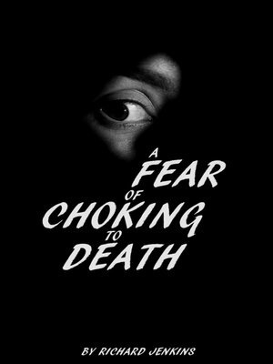 cover image of A Fear of Choking to Death